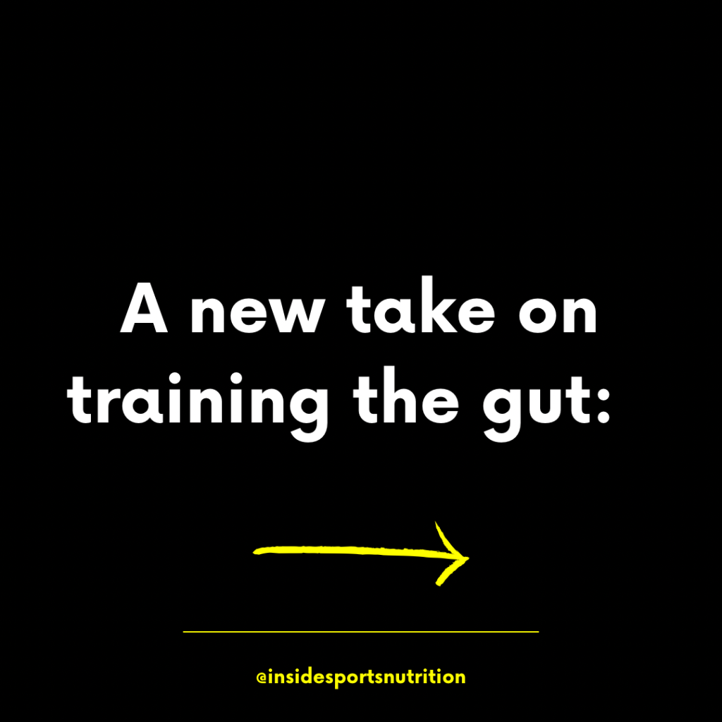 A new take on training the gut: Train with more carbs than you plan to use during the race…